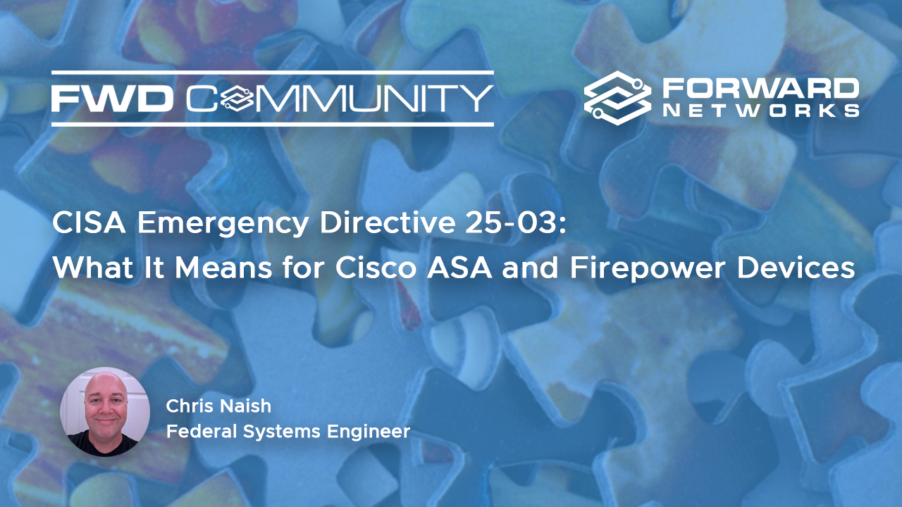 CISA Emergency Directive 25‑03: What It Means for Cisco ASA and Firepower Devices