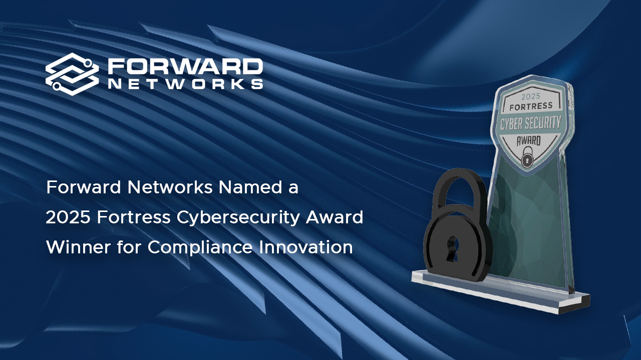 Forward Networks Recognized as Winner of the 2025 Fortress Cybersecurity Awards
