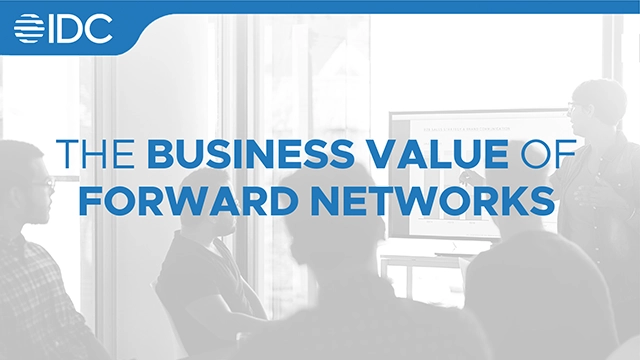 IDC - The Business Value of Forward Networks