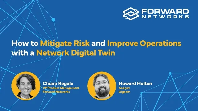Mitigate Risk and Improve Network Operations with Forward Networks