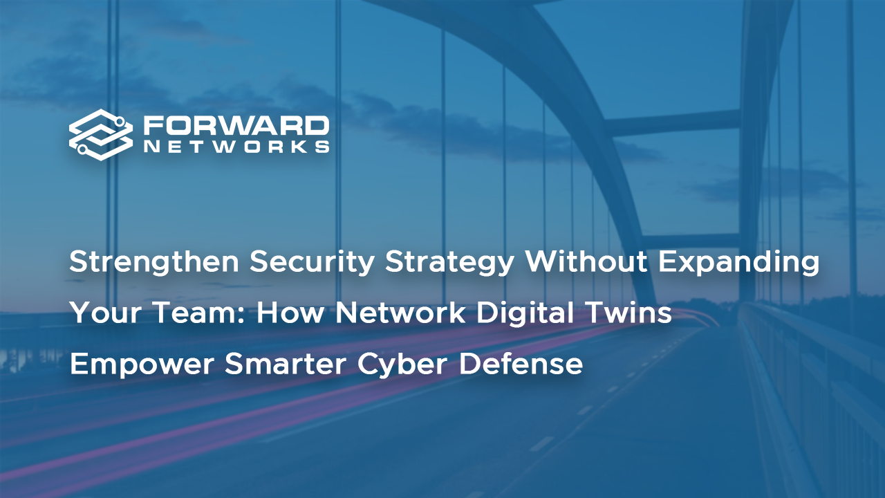 Strengthen Security Strategy Without Expanding Your Team: How Network Digital Twins Empower Smarter Cyber Defense